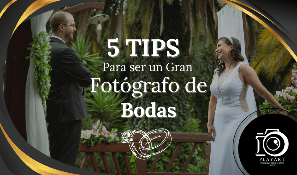 5 TIPS que te ayudarán a ser un Gran Fotógrafo de Bodas.